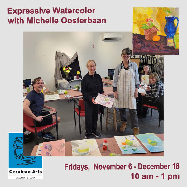 Promotional flyer for an expressive watercolor painting class with artist Michelle Oosterbaan, held at Cerulean Arts Gallery. The flyer features a main photo of participants painting in a studio, a colorful watercolor painting sample in the top right, and text detailing the class schedule from Friday, November 6 to December 18, from 10 am to 1 pm.